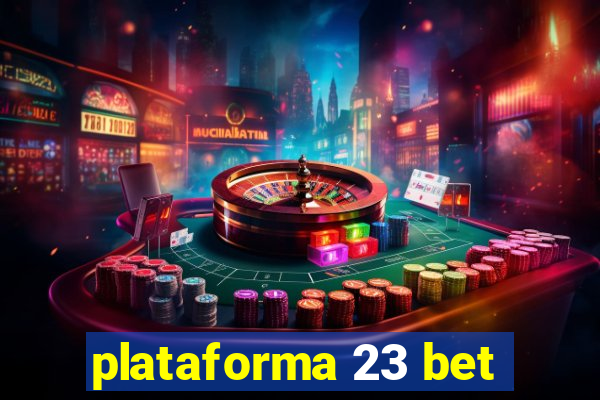 plataforma 23 bet